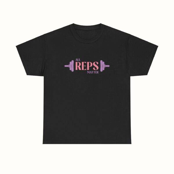 Unisex Funny Gym Shirt: All Reps Matter