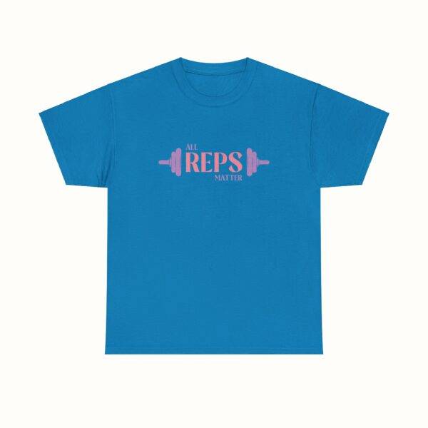 Unisex Funny Gym Shirt: All Reps Matter